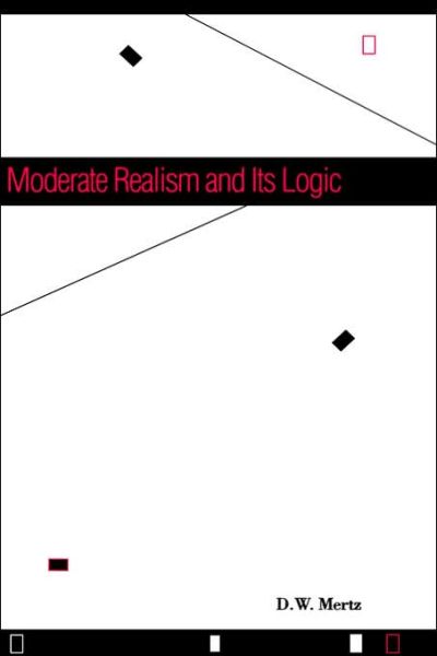 Moderate Realism and Its Logic - D. W. Mertz - Books - Yale University Press - 9780300065619 - May 29, 1996