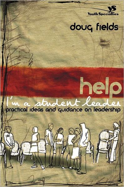 Cover for Doug Fields · Help! I'm a Student Leader: Practical Ideas and Guidance on Leadership (Paperback Book) (2005)