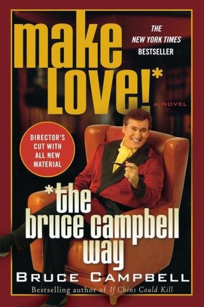 Make Love the Bruce Campbell Way - Bruce Campbell - Bøker - MACMILLAN USA - 9780312312619 - 22. august 2006