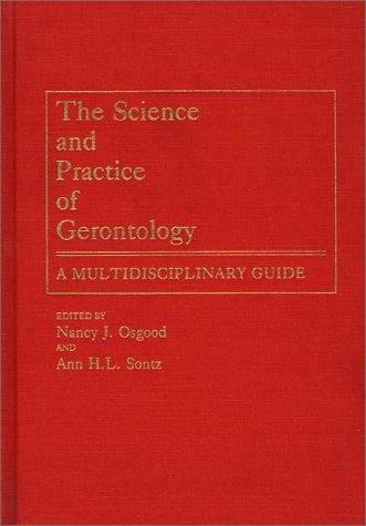 Cover for Nancy Osgood · The Science and Practice of Gerontology: A Multidisciplinary Guide (Hardcover Book) (1989)
