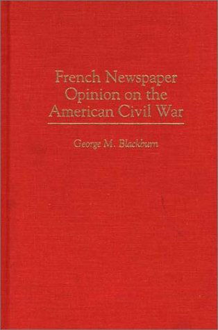 Cover for George M. Blackburn · French Newspaper Opinion on the American Civil War (Innbunden bok) (1997)