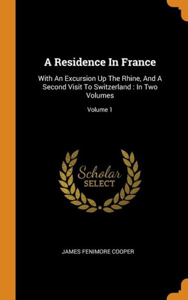 Cover for James Fenimore Cooper · A Residence in France (Hardcover Book) (2018)