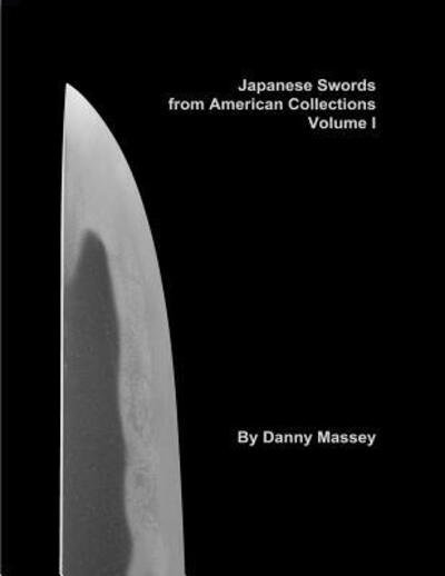 Cover for Danny Massey · Japanese Swords from American Collections Volume I (Paperback Book) (2017)