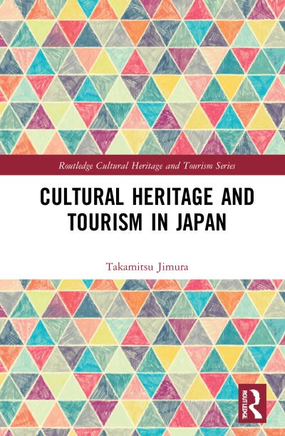 Cover for Takamitsu Jimura · Cultural Heritage and Tourism in Japan - Routledge Cultural Heritage and Tourism Series (Hardcover Book) (2021)