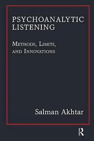 Cover for Salman Akhtar · Psychoanalytic Listening: Methods, Limits, and Innovations (Hardcover Book) (2019)