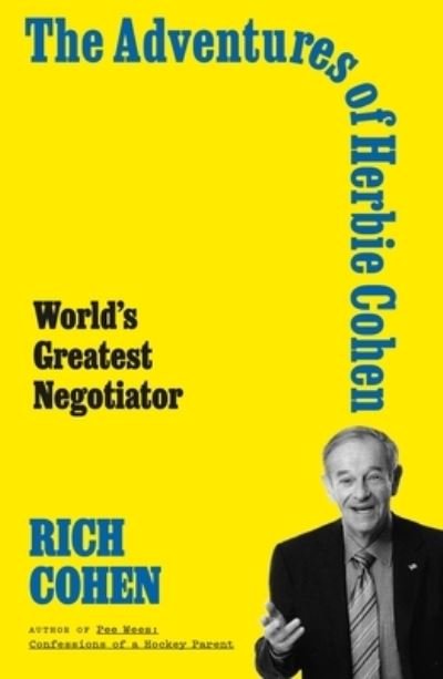 Cover for Rich Cohen · The Adventures of Herbie Cohen: World's Greatest Negotiator (Gebundenes Buch) (2022)