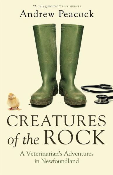 Cover for Andrew Peacock · Creatures of the Rock: a Veterinarian's Adventures in Newfoundland (Taschenbuch) (2015)