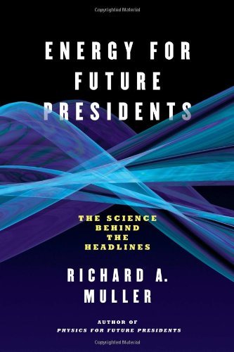 Cover for Muller, Richard A. (University of California,  Berkeley) · Energy for Future Presidents: The Science Behind the Headlines (Hardcover Book) (2012)