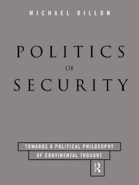 Cover for Michael Dillon · Politics of Security: Towards a Political Phiosophy of Continental Thought (Paperback Book) (1996)