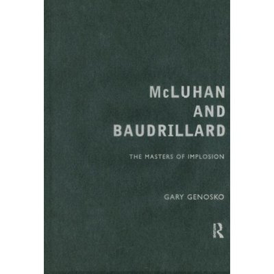Cover for Gary Genosko · McLuhan and Baudrillard: Masters of Implosion (Hardcover bog) (1999)