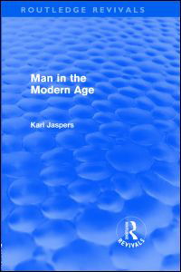 Cover for Karl Jaspers · Man in the Modern Age (Routledge Revivals) - Routledge Revivals (Hardcover Book) (2009)