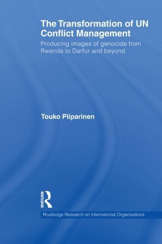 Cover for Touko Piiparinen · The Transformation of UN Conflict Management: Producing images of genocide from Rwanda to Darfur and beyond - Routledge Research on International Organisations (Paperback Bog) [Reprint edition] (2013)