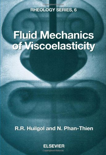 Cover for Huilgol, R.R. (Department of Mathematics &amp; Statistics, The Flinders University of South Australia, GPO Box 2100, Adelaide 5001, Australia) · Fluid Mechanics of Viscoelasticity: General Principles, Constitutive Modelling, Analytical and Numerical Techniques - Rheology Series (Hardcover Book) (1997)