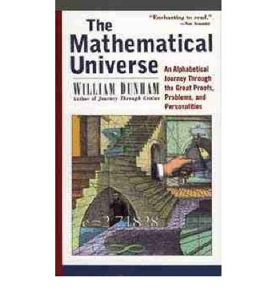 Cover for William Dunham · The Mathematical Universe: An Alphabetical Journey Through the Great Proofs, Problems, and Personalities (Paperback Bog) (1997)