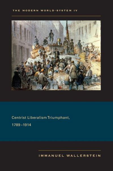 Cover for Immanuel Wallerstein · The Modern World-System IV: Centrist Liberalism Triumphant, 1789–1914 (Taschenbuch) (2011)