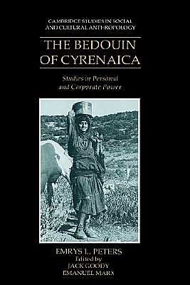 The Bedouin of Cyrenaica: Studies in Personal and Corporate Power - Cambridge Studies in Social and Cultural Anthropology - Emrys L. Peters - Books - Cambridge University Press - 9780521385619 - February 22, 1991