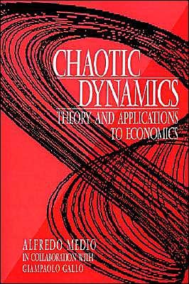 Cover for Medio, Alfredo (Universita degli Studi di Venezia) · Chaotic Dynamics: Theory and Applications to Economics (Paperback Book) (1995)