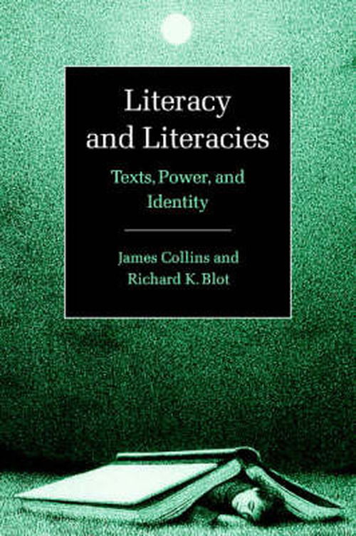 Cover for Collins, James (State University of New York, Albany) · Literacy and Literacies: Texts, Power, and Identity - Studies in the Social and Cultural Foundations of Language (Paperback Book) (2003)