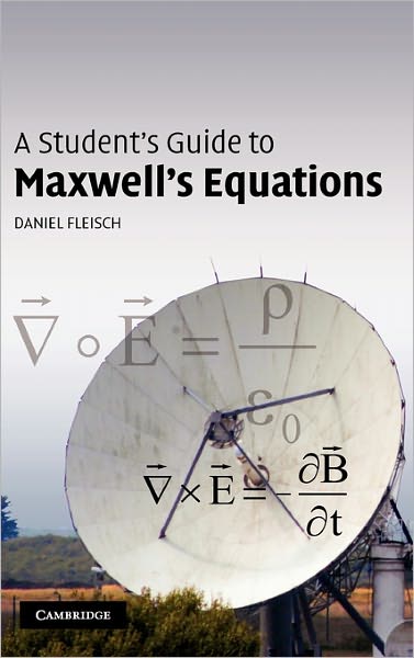 A Student's Guide to Maxwell's Equations - Student's Guides - Fleisch, Daniel (Wittenberg University, Ohio) - Books - Cambridge University Press - 9780521877619 - January 10, 2008