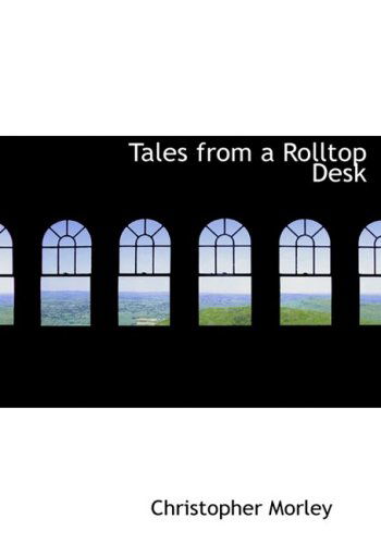 Cover for Christopher Morley · Tales from a Rolltop Desk (Hardcover Book) [Large Print, Lrg edition] (2008)