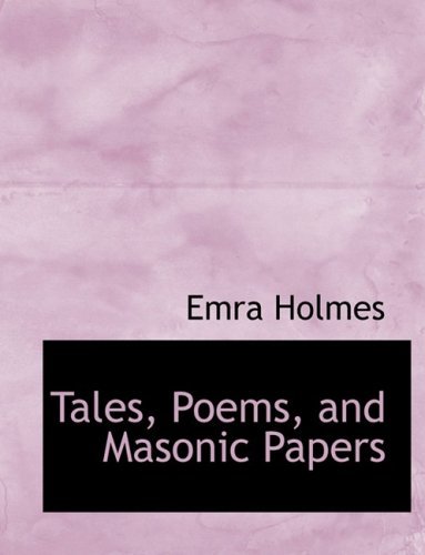 Cover for Emra Holmes · Tales, Poems, and Masonic Papers (Hardcover Book) [Large Print, Large Type edition] (2008)