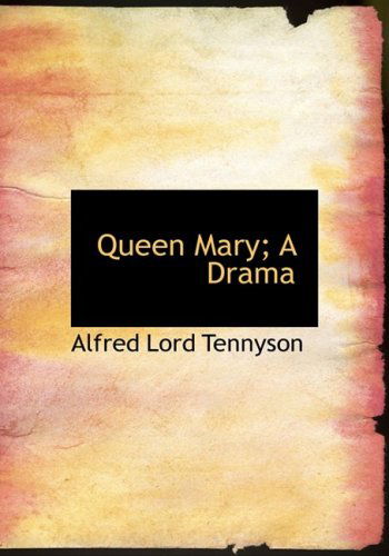 Cover for Alfred Lord Tennyson · Queen Mary; a Drama (Hardcover Book) [Large Print, Lrg edition] (2008)