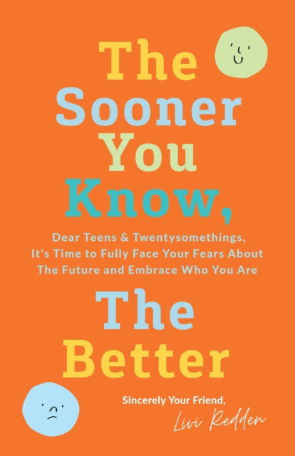 Cover for Livi Redden · The Sooner You Know, The Better: Dear Teens and Twentysomethings, It's Time to Fully Face Your Fears About the Future &amp; Embrace Who You Are (Paperback Book) (2022)