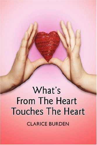 Cover for Clarice Burden · What's from the Heart Touches the Heart (Hardcover Book) (2007)