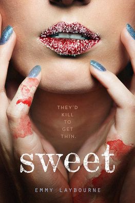 Cover for Emmy Laybourne · Sweet (Hardcover Book) (2016)