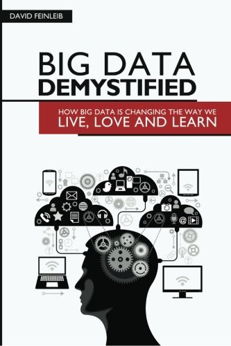 Cover for David Feinleib · Big Data Demystified: How Big Data is Changing the Way We Live, Love and Learn (Paperback Book) (2013)