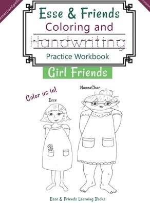 Cover for Esse &amp; Friends Learning Books · Esse &amp; Friends Coloring and Handwriting Practice Workbook Girl Friends Sight Words Activities Print Lettering Pen Control Skill Building for Early ... (Gebundenes Buch) (2019)