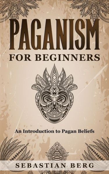 Cover for Sebastian Berg · Paganism for Beginners: An Introduction to Pagan Belief (Taschenbuch) (2020)