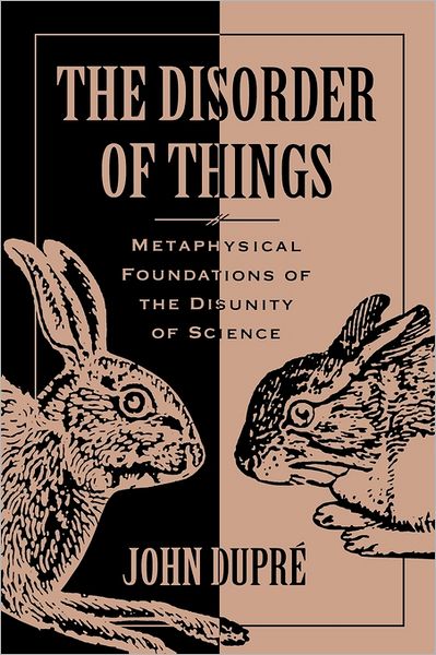 Cover for John Dupre · The Disorder of Things: Metaphysical Foundations of the Disunity of Science (Paperback Book) [New edition] (1995)