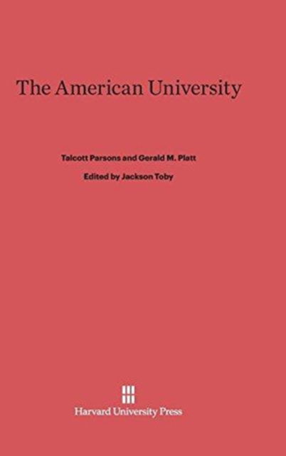 Cover for Talcott Parsons · The American University (Hardcover Book) [Reprint 2014 edition] (1973)