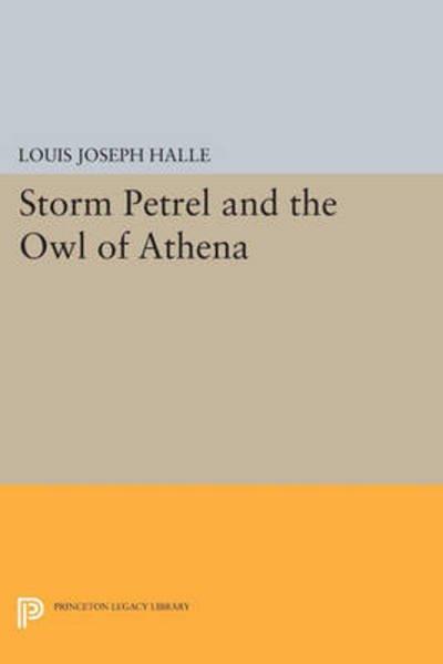 Cover for Louis Joseph Halle · Storm Petrel and the Owl of Athena - Princeton Legacy Library (Taschenbuch) (2015)
