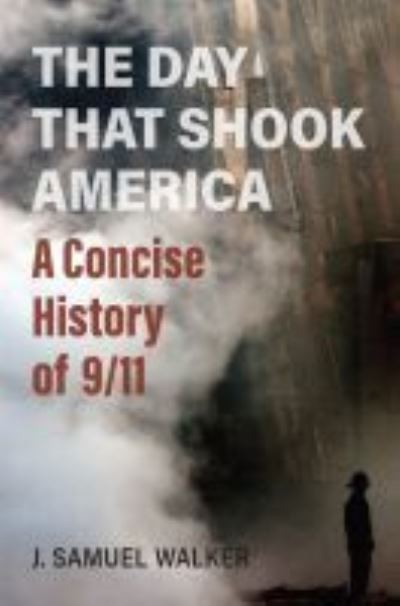 Cover for J. Samuel Walker · The Day That Shook America: A Concise History of 9/11 (Hardcover Book) (2021)