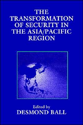 Cover for Desmond Ball · The Transformation of Security in the Asia / Pacific Region (Hardcover Book) (1996)