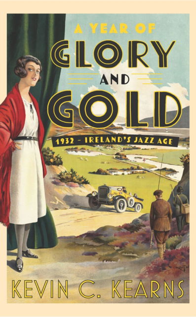 Cover for Kevin C. Kearns · A Year of Glory and Gold: 1932 – Ireland’s Jazz Age (Hardcover Book) (2023)