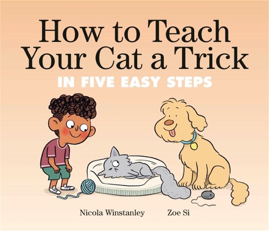 Cover for Nicola Winstanley · How to Teach Your Cat a Trick: in Five Easy Steps (Hardcover Book) (2022)