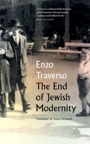 Cover for Enzo Traverso · The End of Jewish Modernity (Hardcover Book) (2016)