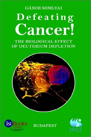 Defeating Cancer!: the Biological Effect of Deuterium Depletion - Gabor Somlyai - Książki - 1st Book Library - 9780759692619 - 14 czerwca 2002