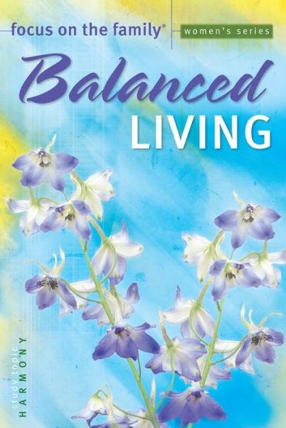 Cover for Focus on the Family · Balanced Living - Focus on the Family: Women (Paperback Book) (2004)