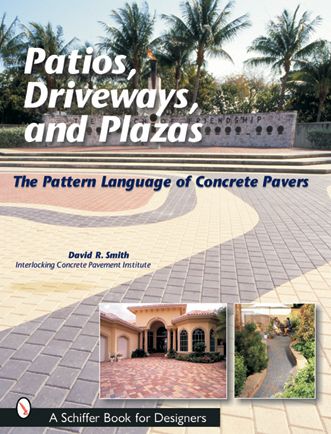 Patios, Driveways, and Plazas: The Pattern Language of Concrete Pavers - David R. Smith - Books - Schiffer Publishing Ltd - 9780764315619 - January 7, 2002