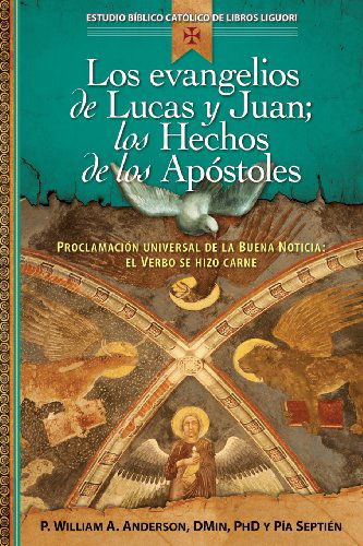 Cover for William Anderson · Los Evangelios de Lucas Y Juan; Los Hechos de Los Apostoles: Proclamacion Universal de la Buena Noticia: El Verbo Se Hizo Carne - Estudio Biblico Catolico de Libros Liguori (Paperback Book) [Spanish edition] (2014)