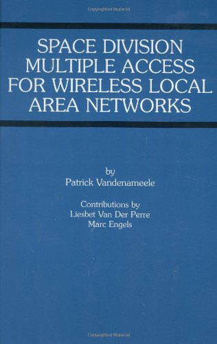 Patrick Vandenameele · Space Division Multiple Access for Wireless Local Area Networks - The Springer International Series in Engineering and Computer Science (Hardcover bog) [2002 edition] (2001)