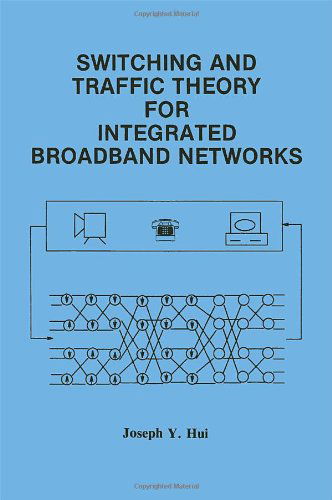 Cover for Joseph Y. Hui · Switching and Traffic Theory for Integrated Broadband Networks - The Springer International Series in Engineering and Computer Science (Hardcover Book) [1990 edition] (1990)