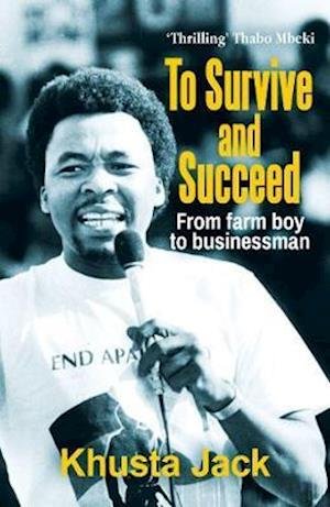 Cover for Mkhuseli Jack · To survive and succeed: From farm boy to businessman (Paperback Bog) (2018)