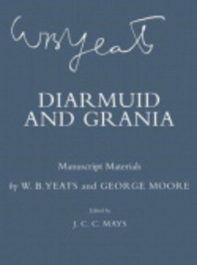 Cover for W. B. Yeats · Diarmuid and Grania: Manuscript Materials - The Cornell Yeats (Innbunden bok) (2005)