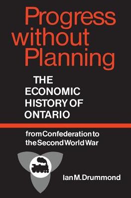 Ian Drummond · Progress without Planning: The Economic History of Toronto from Confederation to the Second World War - Heritage (Paperback Book) (1987)