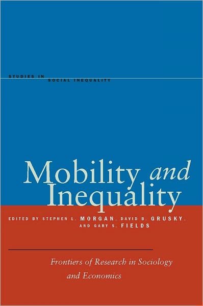 Cover for Stephen L Morgan · Mobility and Inequality: Frontiers of Research in Sociology and Economics - Studies in Social Inequality (Paperback Book) (2011)